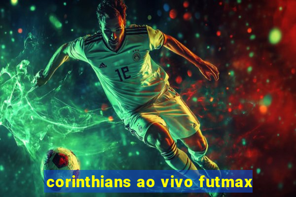 corinthians ao vivo futmax